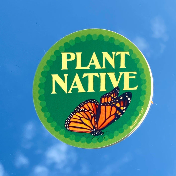 Plant Native, High Quality Weatherproof Sticker