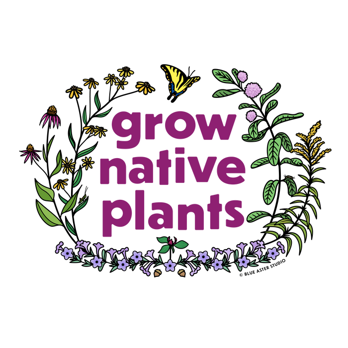 Grow Native Plants Sticker — Native Plants Unlimited LLC