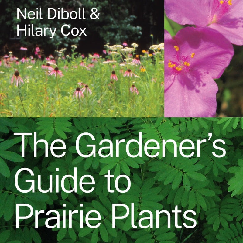 The Gardener's Guide to Prairie Plants by Neil Diboll & Hilary Cox