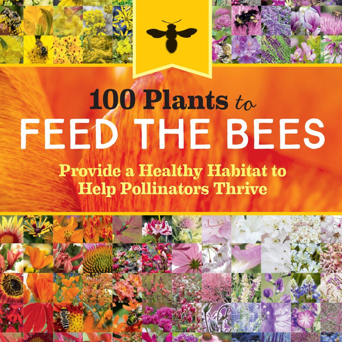 100 Plants to Feed the Bees by The Xerces Society